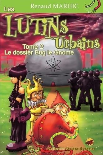 Les lutins urbains Tome II : Le dossier Bug le gnome - Renaud Marhic - Livre