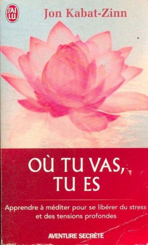 Où tu vas, tu es - Jon Kabat-Zinn - Livre