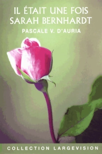 Il était une fois Sarah Bernardt - Pascale Védère d'Auria - Livre