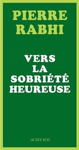 Vers la sobriété heureuse - Pierre Rabhi - Livre