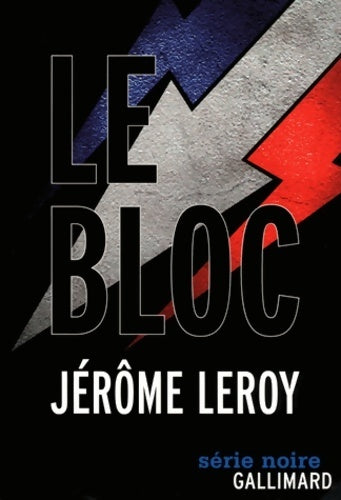 Le bloc - Jérôme Leroy - Livre