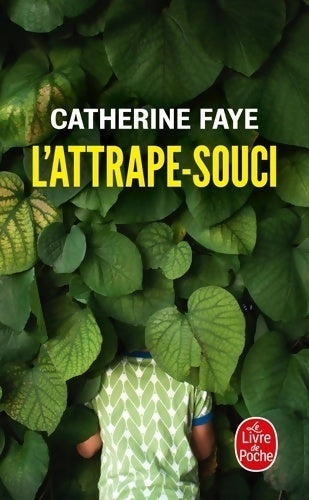 L'attrape-souci - Catherine Faye - Livre