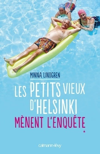 Les petits vieux d'Helsinki mènent l'enquête - Minna Lindgren - Livre
