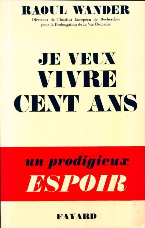 Je veux vivre cent ans - Raoul Wander - Livre