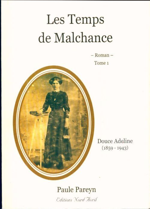 Les temps de Malchance Tome I : Douce adeline - Paule Pareyn - Livre