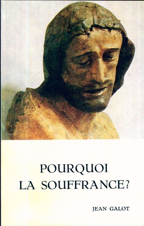 Pourquoi la souffrance ? - Jean Galot - Livre