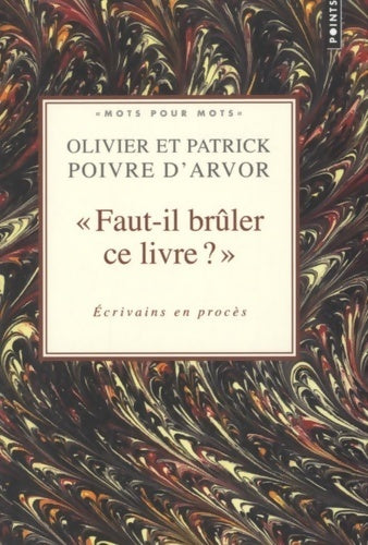 Faut-il brûler ce livre ? Ecrivains en procès - Olivier Poivre d'Arvor - Livre