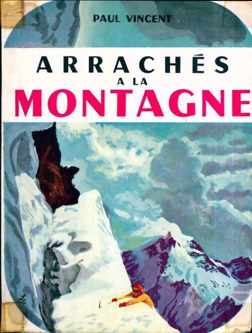 Arrachés à la montagne - Paul Vincent - Livre
