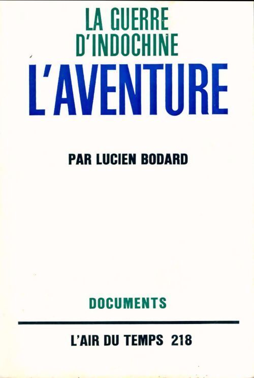 La Guerre d'indochine Tome III : L'aventure - Lucien Bodard - Livre
