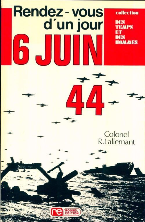 Rendez-vous d'un jour : 6 juin 44 - René Lallemant - Livre