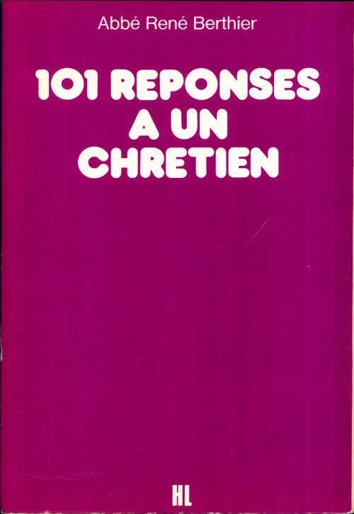 101 réponses à un chrétien - René Berthier - Livre
