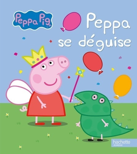 Peppa se déguise - Hachette Jeunesse - Livre