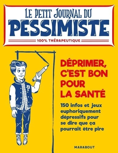Le petit journal du pessimiste. Déprimer est bon pour la santé - Collectif - Livre