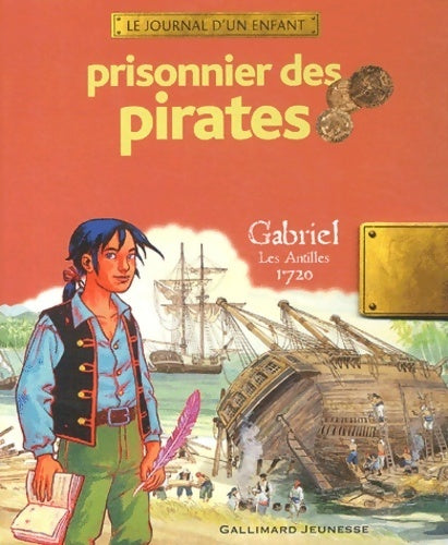 Prisonnier des pirates. Gabriel, les Antilles 1720 - Sandrine Mirza - Livre