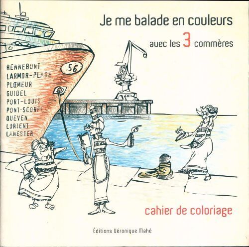 Je me balade en couleurs avec les 3 commères - Véronique Mahé - Livre