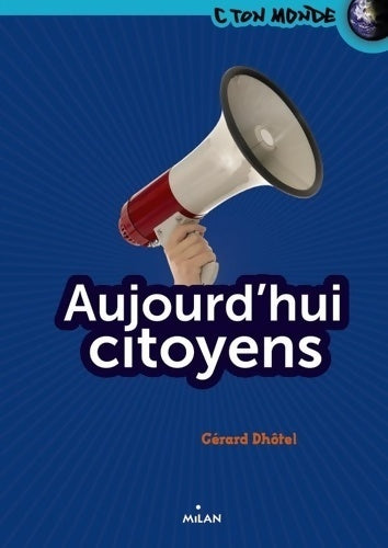 Aujourd'hui citoyens - Gérard Dhôtel - Livre