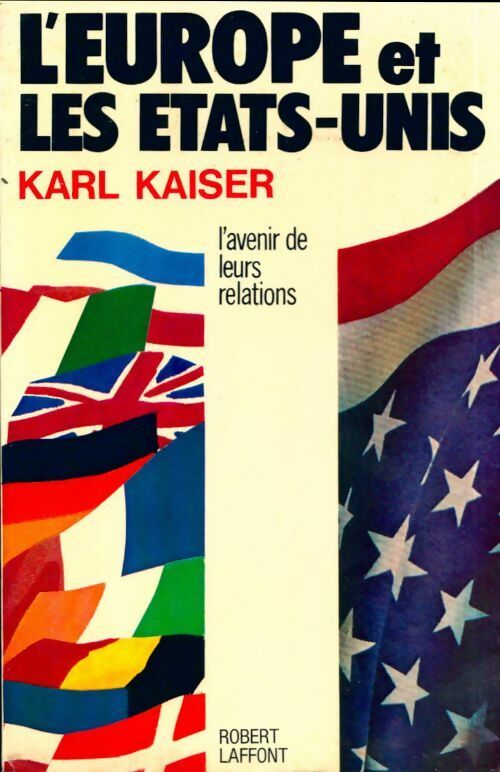 L'Europe et les Etats-Unis. L'avenir de leurs relations - Karl Kaiser - Livre