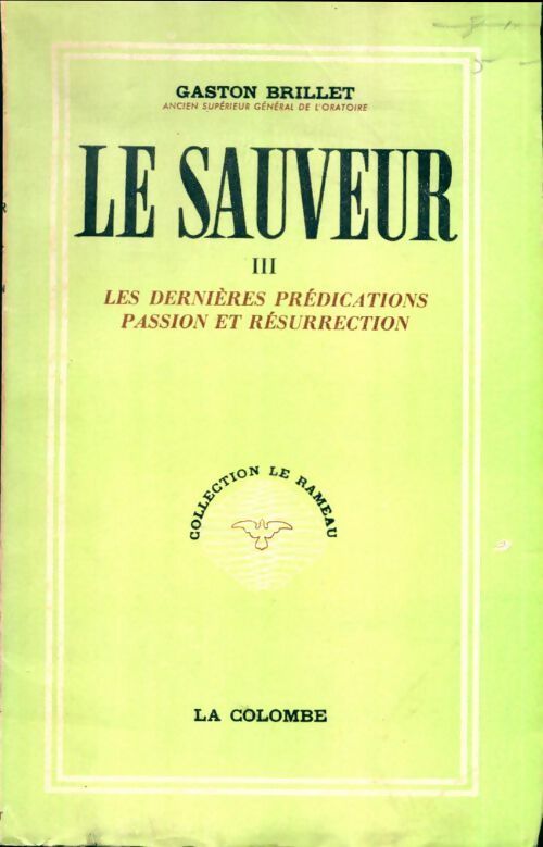 Le sauveur Tome III : Les dernières prédications passion et résurrection - Gaston Brillet - Livre