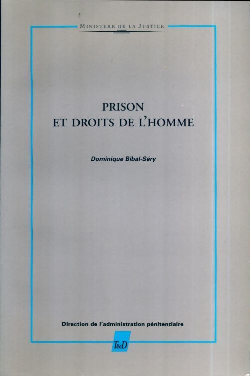 Prison et droits de l'homme - Dominique Bibal-Sery - Livre