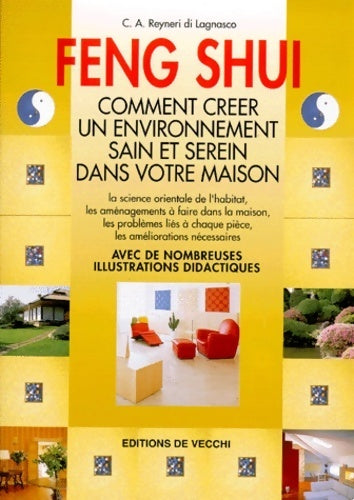 Feng shui. Comment créer un environnement sain et serein dans votre maison - C-A Reyneri Di Lagnasco - Livre