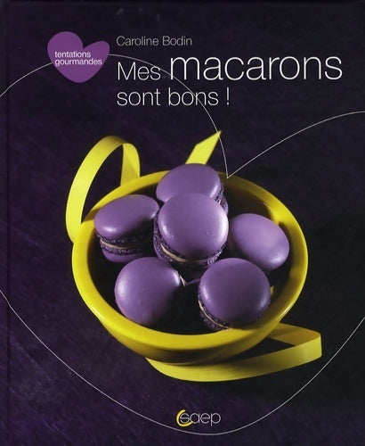 Mes macarons sont bons ! - Caroline Bodin - Livre
