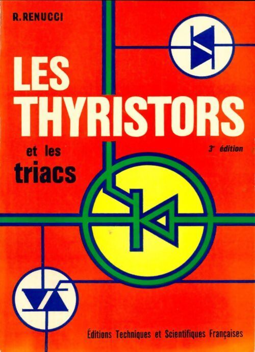 Les thyristors et les triacs - R. Renucci - Livre
