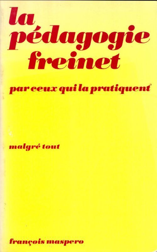 La pédagogie Freinet par ceux qui la pratiquent malgré tout - Collectif - Livre