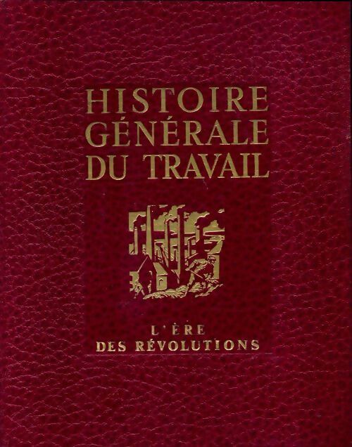 Histoire générale du travail Tome III : L'ère des révolutions - Collectif - Livre