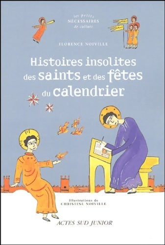Histoires insolites des saints et des fêtes du calendrier - Florence Noiville - Livre