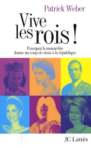 Vive les rois ! - Patrick Weber - Livre