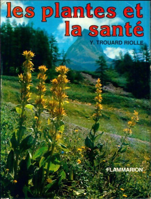 Les plantes et la santé - Y. Trouard Riolle - Livre