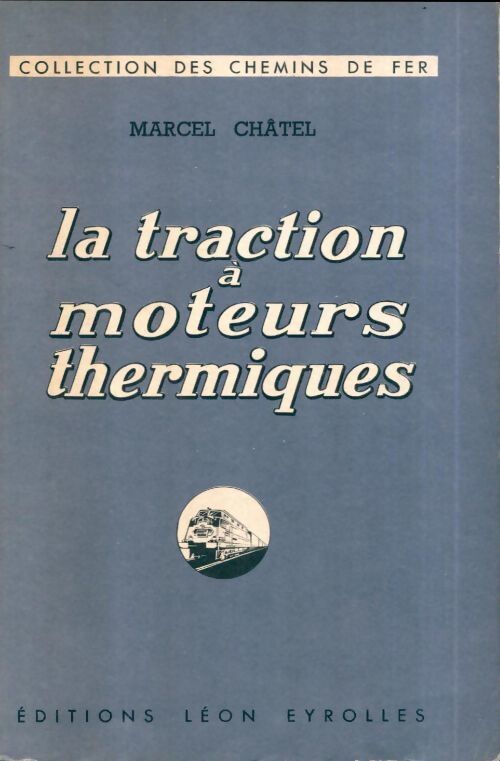 La traction à moteurs thermiques - Marcel Châtel - Livre