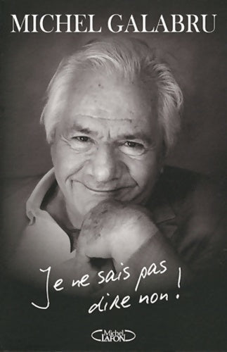 Je ne sais pas dire non ! - Michel Galabru - Livre