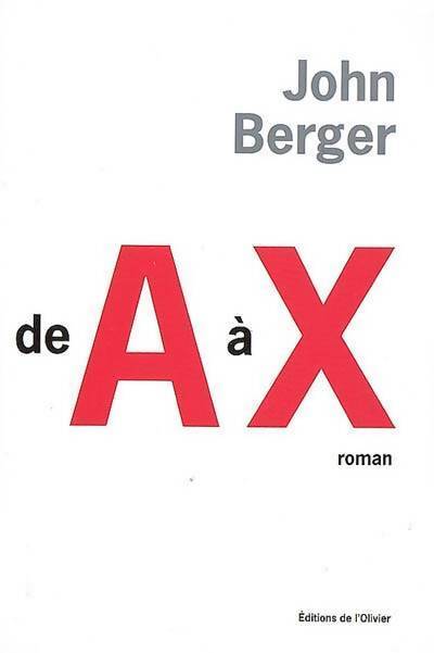 De A à X - John Berger - Livre
