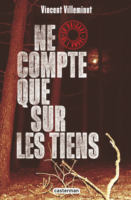 La brigade de l'ombre Tome III : Ne compte que sur les tiens - Vincent Villeminot - Livre
