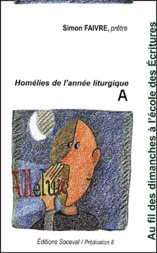Au fil des dimanches à l'école des écritures Tome I : Année A - Simon Faivre - Livre