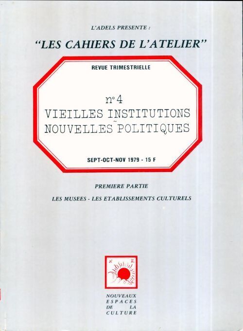 Les cahiers de l'atelier n°4 : Vieilles institutions, nouvelles politiques (1ère partie) - Collectif - Livre