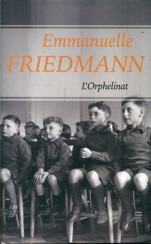 L'orphelinat - Emmanuelle Friedmann - Livre