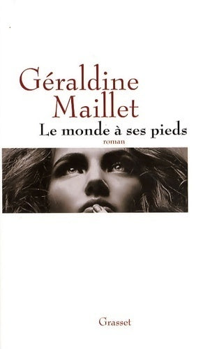 Le monde à ses pieds - Géraldine Maillet - Livre
