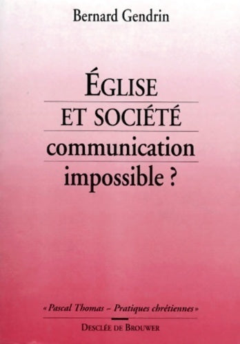 Eglise et société. Communication impossible ? - Bernard Gendrin - Livre