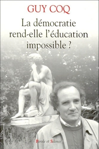 La démocratie rend-elle l'éducation impossible ? - Guy Coq - Livre