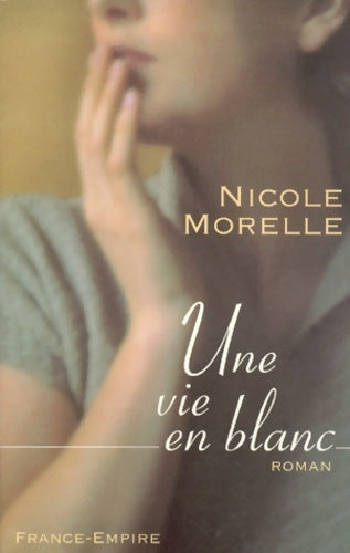 Une vie en blanc - Nicole Morelle - Livre
