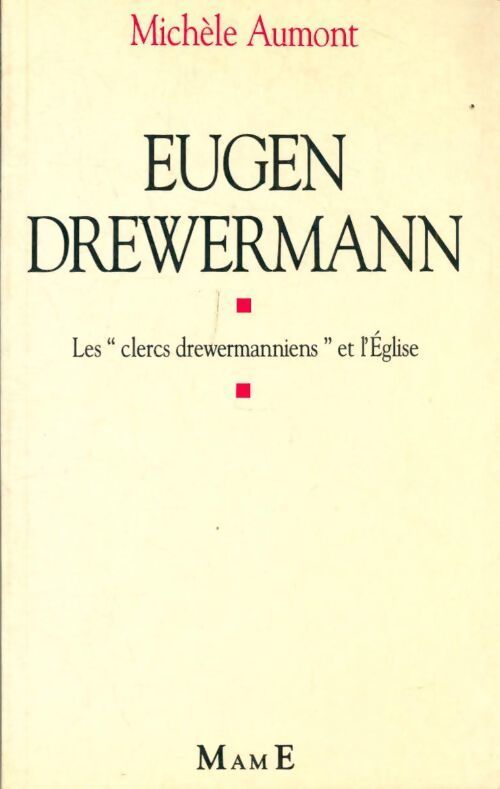 Eugen Drewermann. Les clercs drewermanniens et l'Eglise - Michèle Aumont - Livre