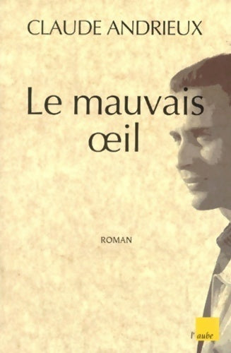 Le mauvais oeil - Claude Andrieuw - Livre