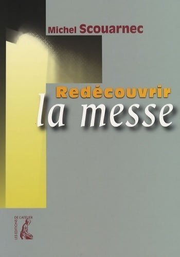 Redécouvrir la messe - Michel Scouarnec - Livre