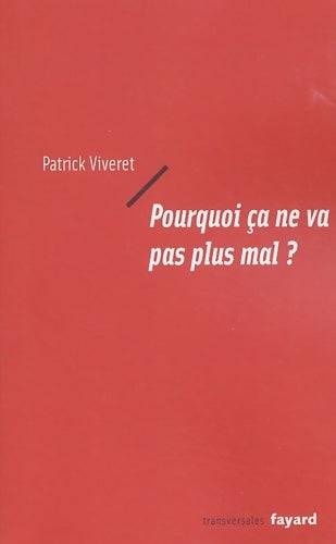Pourquoi ça ne va pas plus mal ? - Patrick Viveret - Livre