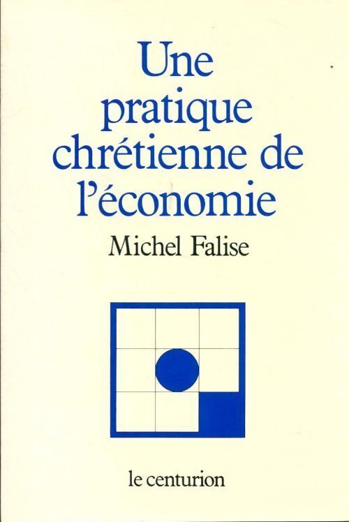 Une pratique chrétienne de l'économie - Michel Falise - Livre