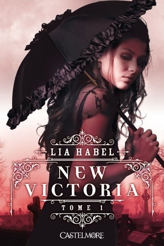 New victoria Tome I : New victoria - Lia Habel - Livre