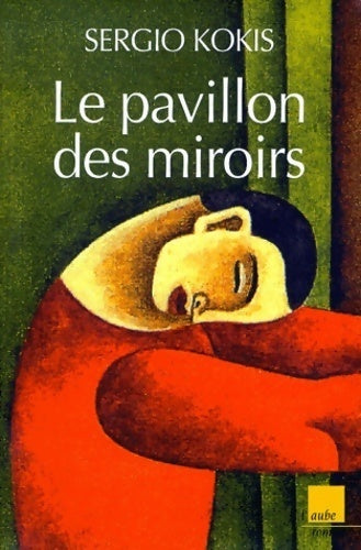 Le pavillon des miroirs - Sergio Kokis - Livre