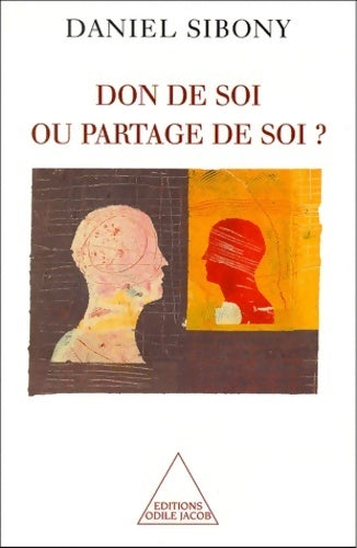 Don de soi ou partage de soi ? - Daniel Sibony - Livre